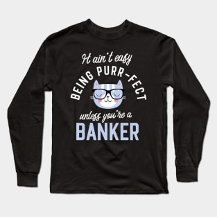 Banker Cat Lover Gifts - It ain't easy being Purr Fect Long Sleeve T-Shirt